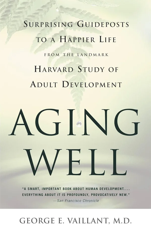 Aging Well: Surprising Guideposts to a Happier Life
